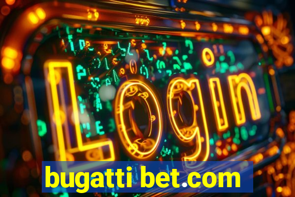 bugatti bet.com